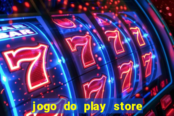 jogo do play store que ganha dinheiro de verdade